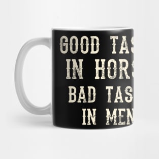 Good Taste In Horse Bad Taste In Men Mug